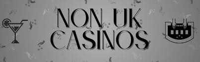 Best Non-UK Casinos Accepting UK Players Best Non-UK Casinos Accepting UK Players